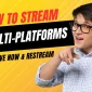 How to Stream to Multiple Platforms with Restream and Live Now