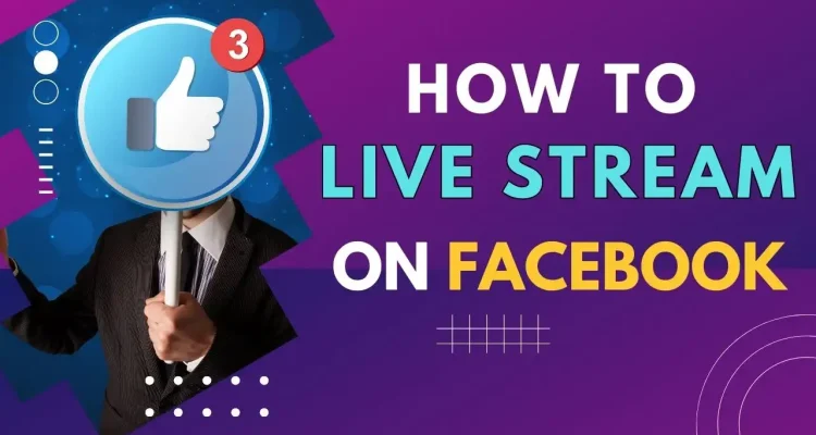How to Live Stream on Facebook with Phone/Tablet Camera