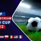 TOP 7 Kênh Xem Livestream World Cup 2022 Mượt Mà Nhất