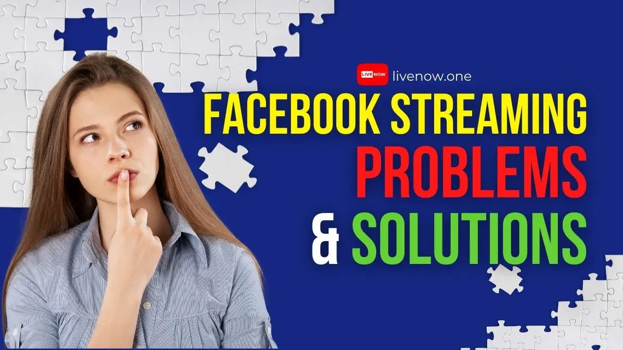 Facebook Live Streaming Problems and Solutions
