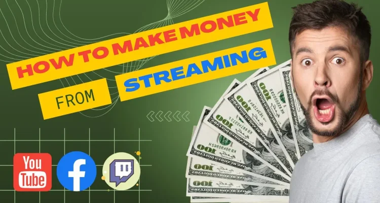 How to Make Money from Streaming on Youtube, Facebook, and Twitch