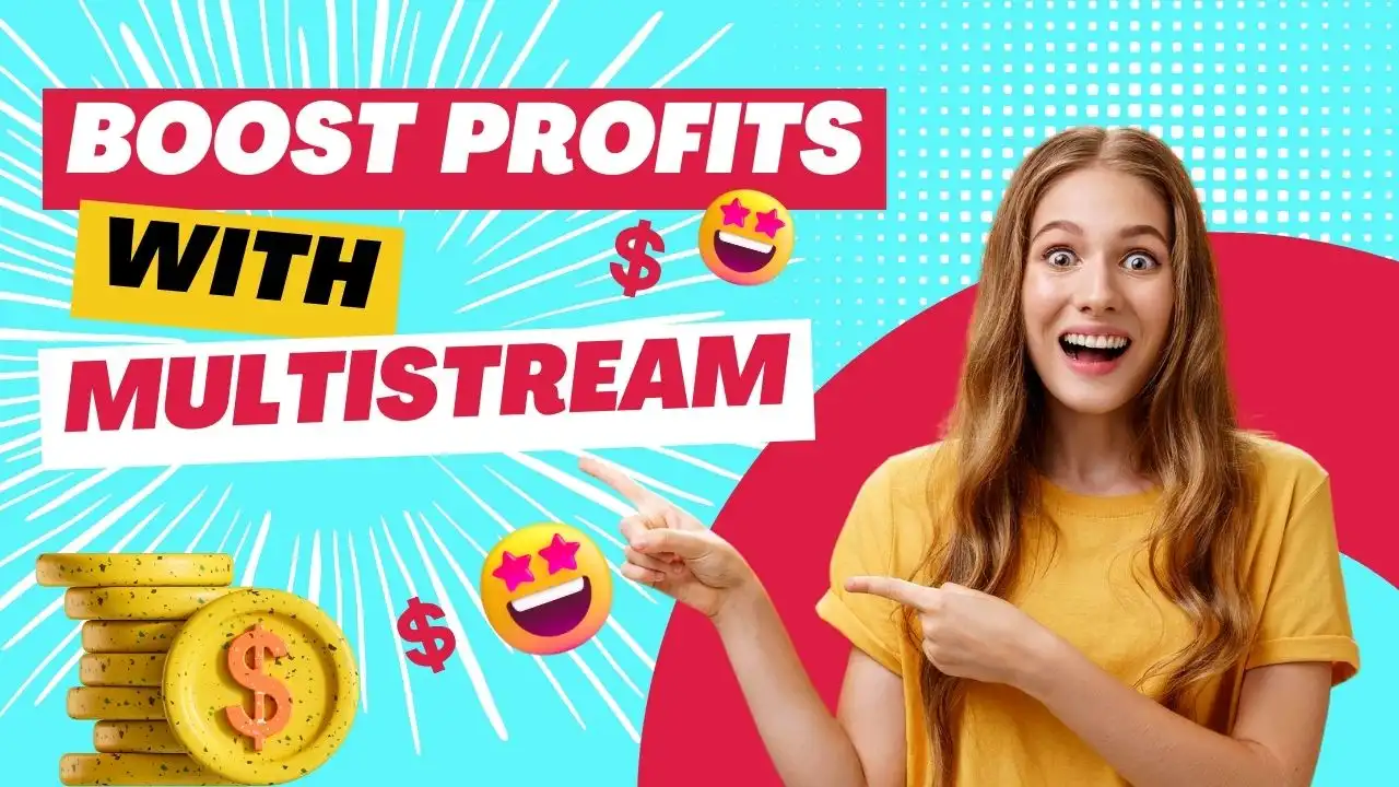 How to Boost Your Profits with The Benefits of Multistream