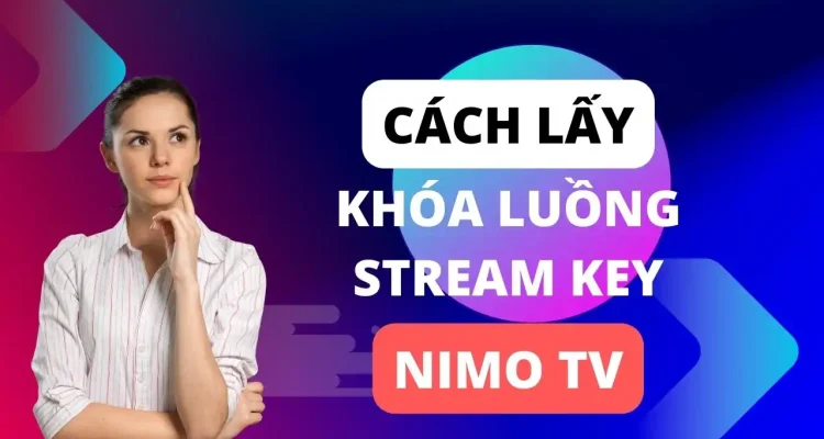 Cách Lấy Khóa Luồng (Stream Key) Từ Nimo TV