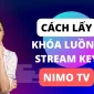Cách Lấy Khóa Luồng (Stream Key) Từ Nimo TV