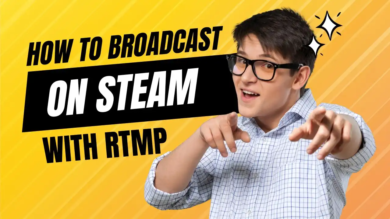 How to Use Live Now to Broadcast on Steam Store with RTMP