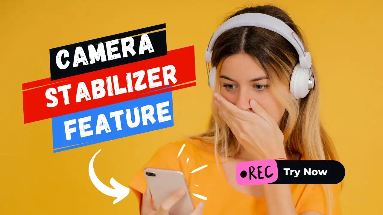 Camera Stabilizer – Anti-Shake Your Phone While Live Streaming