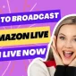 Como transmitir ao vivo no Amazon Live