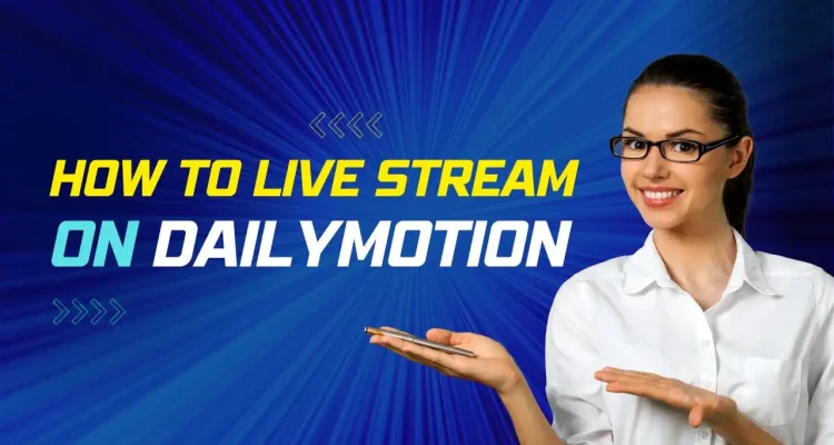How to Live Stream on Dailymotion