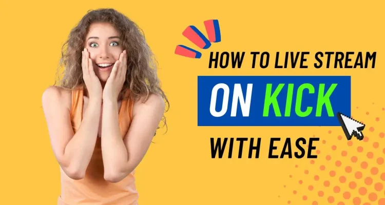 How to Live Stream on Kick - A New Streaming Platform