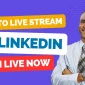 How to Live Stream on LinkedIn with Live Now