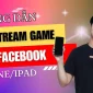 Hướng Dẫn Live Stream Game Trên Facebook Với iOS