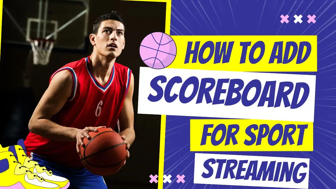 How to Add a Scoreboard Overlay for Sport Live Streaming