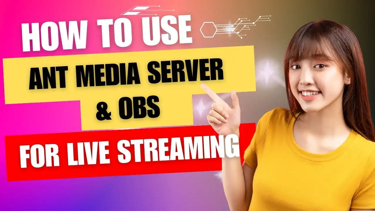 How to Use Ant Media Server and OBS for Live Streaming