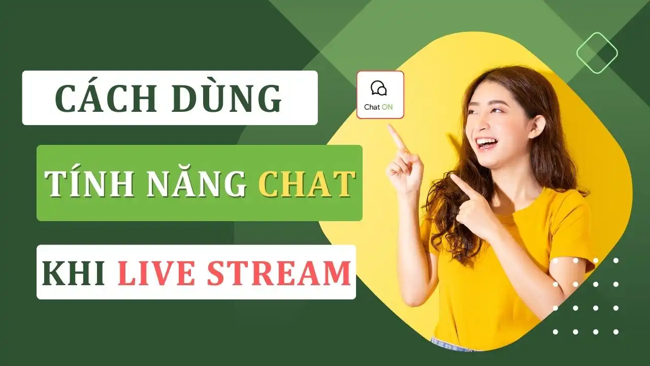 Hướng Dẫn Sử Dụng Tính Năng Chat Khi Live Stream