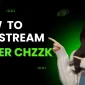 How to Live Stream on Naver CHZZK