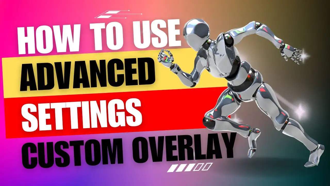 How to Use the Advanced Settings of Custom Overlay feature