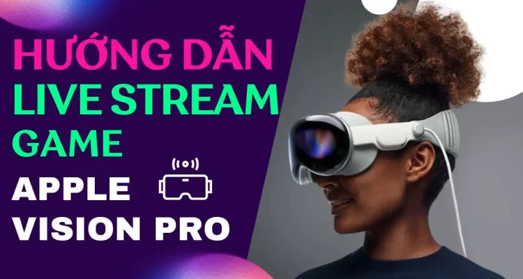Hướng Dẫn Live Stream Game Trên Apple Vision Pro Với Live Now