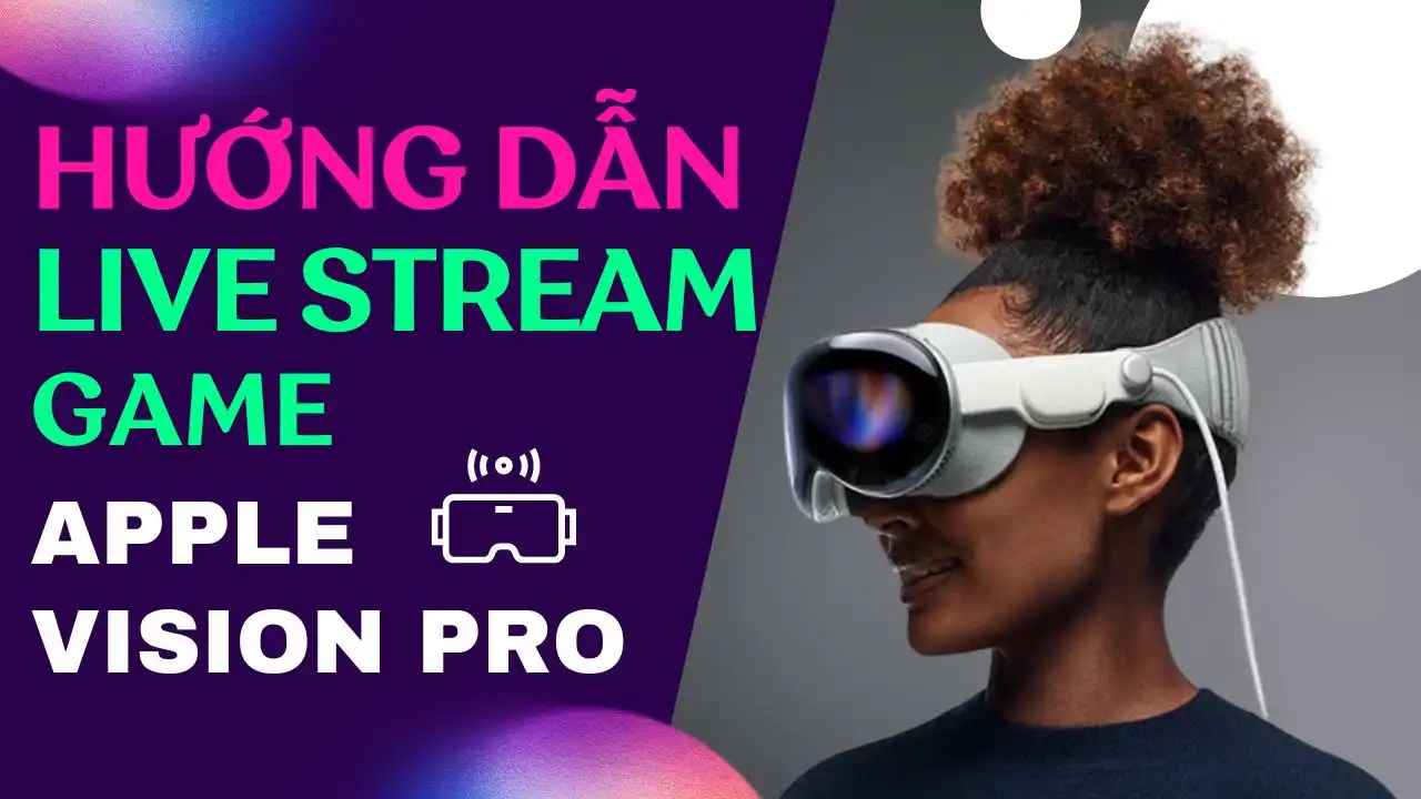 Hướng Dẫn Live Stream Game Trên Apple Vision Pro Với Live Now