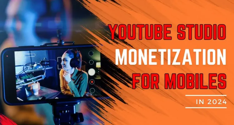 YouTube Studio Monetization Guide for Mobile Devices