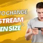 How to Change the Live Stream Screen Size Freely as You Want