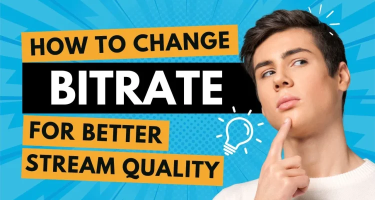 How to Change Bitrate to Improve Stream Quality with Live Now