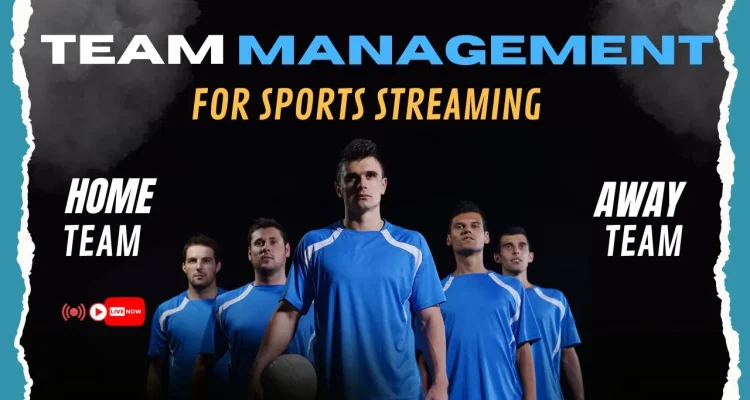 Team Management Feature for Sports Streaming