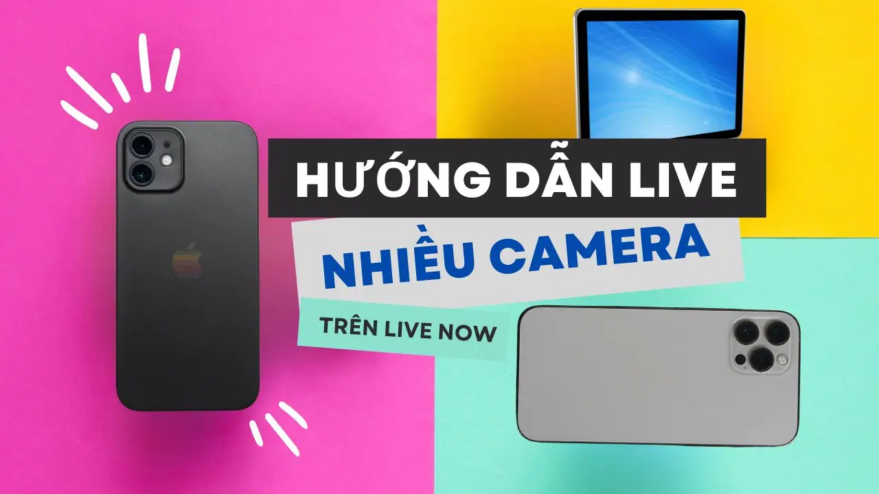 Hướng Dẫn Live Stream Bằng Nhiều Camera