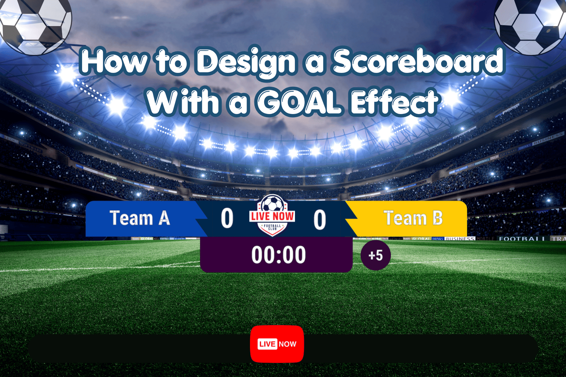 How to Design a Scoreboard With a GOAL Effect